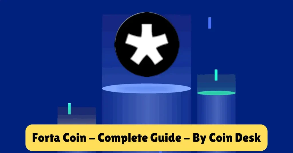 forta coin - complete guide - by coin desk